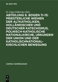 Abteilung 6. Bogen 11-15: Priesterliche Weihen der Altkatholiken, Holländischer und Deutscher Katechismus, Polnisch-Katholische Nationalkirche, Urkunden der Union und der katholischnationalkirchlichen Bewegung (eBook, PDF) Abteilung 6. Bogen 11-15: Priesterliche Weihen der Altkatholiken, Holländischer und Deutscher Katechismus, Polnisch-Katholische Nationalkirche, Urkunden der Union und der katholischnationalkirchlichen Bewegung (eBook, PDF)