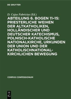 Cover Abteilung 6. Bogen 11-15: Priesterliche Weihen der Altkatholiken, Holländischer und Deutscher Katechismus, Polnisch-Katholische Nationalkirche, Urkunden der Union und der katholischnationalkirchlichen Bewegung (eBook, PDF)