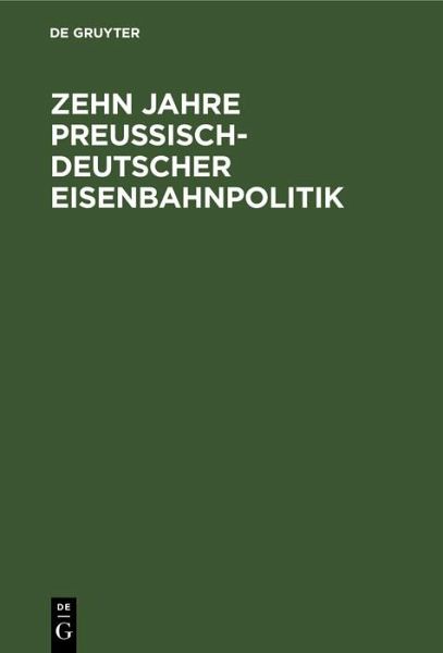 Zehn Jahre Preußisch-deutscher Eisenbahnpolitik (eBook, PDF)