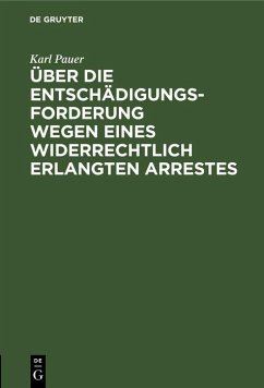 Cover Über die Entschädigungs-Forderung wegen eines widerrechtlich erlangten Arrestes (eBook, PDF)
