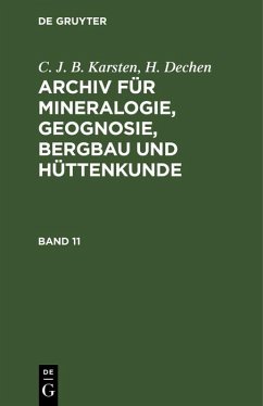 C. J. B. Karsten; H. Dechen: Archiv für Mineralogie, Geognosie, Bergbau und Hüttenkunde. Band 11 (eBook, PDF) - Karsten, C. J. B.; Dechen, H.