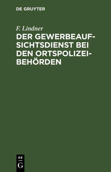 Der Gewerbeaufsichtsdienst bei den Ortspolizeibehörden (eBook, PDF) Der Gewerbeaufsichtsdienst bei den Ortspolizeibehörden (eBook, PDF)