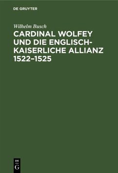 Cover Cardinal Wolfey und die englisch-kaiserliche Allianz 1522-1525 (eBook, PDF)