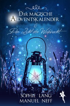 Der magische Adventskalender & Das Licht der Weihnacht (eBook, ePUB) - Neff, Manuel