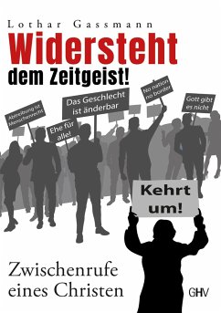 Widersteht dem Zeitgeist! - Gassmann, Lothar