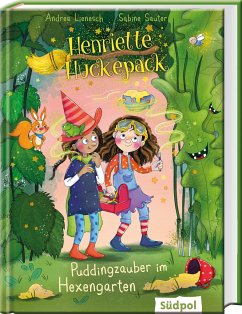 Henriette Huckepack - Puddingzauber im Hexengarten - Lienesch, Andrea;Sauter, Sabine