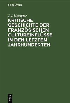 Cover Kritische Geschichte der französischen Cultureinflüsse in den letzten Jahrhunderten (eBook, PDF)