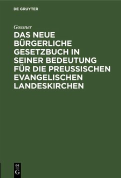 Das neue bürgerliche Gesetzbuch in seiner Bedeutung für die preußischen evangelischen Landeskirchen (eBook, PDF) - Gossner