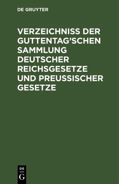 Cover Verzeichniß der Guttentag'schen Sammlung Deutscher Reichsgesetze und Preußischer Gesetze (eBook, PDF)