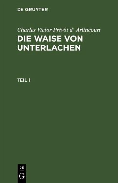Cover Charles Victor Prévôt d' Arlincourt: Die Waise von Unterlachen. Teil 1 (eBook, PDF)