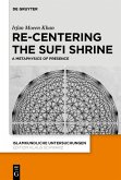 Re-centering the Sufi Shrine (eBook, ePUB)