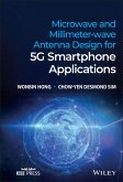 Microwave and Millimeter-wave Antenna Design for 5G Smartphone Applications (eBook, PDF)