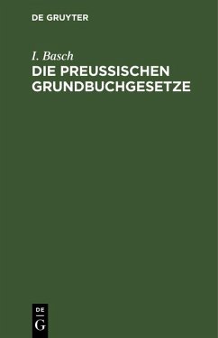 Die Preußischen Grundbuchgesetze (eBook, PDF) - Basch, I.