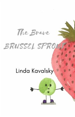 The Brave Brussel Sprout (eBook, ePUB) - Kavalsky, Linda
