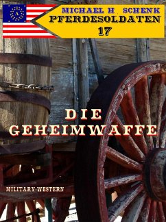 Pferdesoldaten 17 - Die Geheimwaffe (eBook, ePUB) - Schenk, Michael