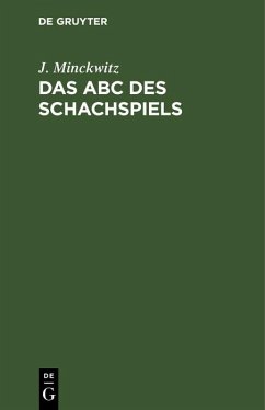 Das ABC des Schachspiels (eBook, PDF) - Minckwitz, J.