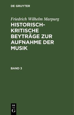 Friedrich Wilhelm Marpurg: Historisch-kritische Beyträge zur Aufnahme der Musik. Band 3 (eBook, PDF) - Marpurg, Friedrich Wilhelm