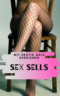 Cover Sex sells - mit Erotik Geld verdienen (eBook, ePUB)