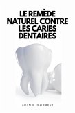 Le Remède Naturel Contre Les Caries Dentaires (eBook, ePUB)