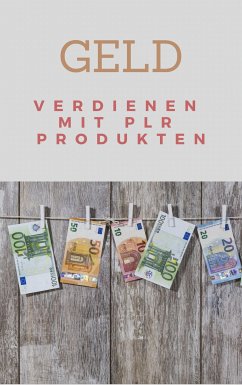 Geld verdienen mit PLR Produkten (eBook, ePUB) - Hauptmann, Claudia