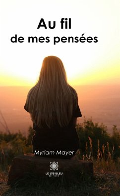 Au fil de mes pensées (eBook, ePUB) - Mayer, Myriam