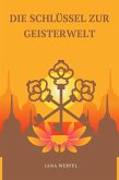Die Schlüssel Zur Geisterwelt (eBook, ePUB) Die Schlüssel Zur Geisterwelt (eBook, ePUB)
