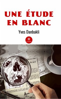 Une étude en blanc (eBook, ePUB) - Danbakli, Yves