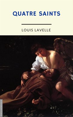 Quatre saints (annoté) (eBook, ePUB) - Lavelle, Louis