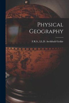 Physical Geography - Geikie, Ll D. F. R. S.