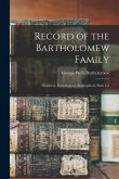 Record of the Bartholomew Family: Historical, Genealogical, Biographical, Parts 1-2