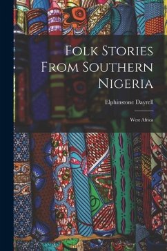 Folk Stories From Southern Nigeria: West Africa - Dayrell, Elphinstone