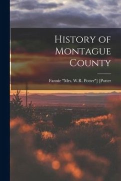 History of Montague County - [Potter, Fannie W. R. Potter]