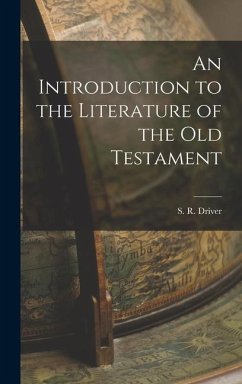 An Introduction to the Literature of the Old Testament - S. R. (Samuel Rolles), Driver