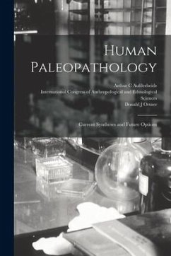 Human Paleopathology: Current Syntheses and Future Options - Aufderheide, Arthur C.; Ortner, Donald J.