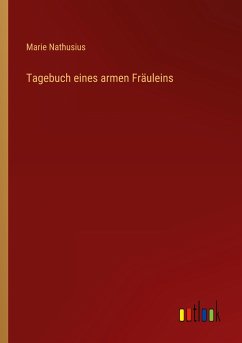 Tagebuch eines armen Fräuleins - Nathusius, Marie