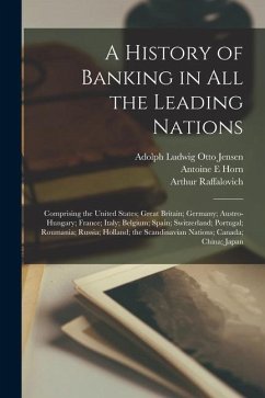 A History of Banking in all the Leading Nations; Comprising the United States; Great Britain; Germany; Austro-Hungary; France; Italy; Belgium; Spain; - Sumner, William Graham; Macleod, Henry Dunning; Horn, Antoine E.