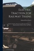 Electric Traction for Railway Trains: A Book for Students, Electrical and Mechanical Engineers, Superintendents of Motive Power and Others
