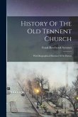 History Of The Old Tennent Church: With Biographical Sketches Of Its Pastors