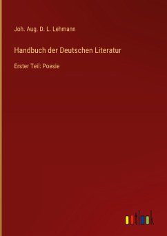 Handbuch der Deutschen Literatur - Lehmann, Joh. Aug. D. L.