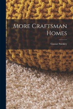 More Craftsman Homes - Stickley, Gustav