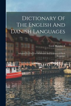 Cover Dictionary Of The English And Danish Languages: Adapted To The Use Of Schools And Learners Of Both Language