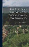 The Puritans And Music In England And New England