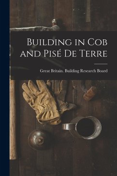 Building in Cob and Pisé de Terre - Britain Building Research Board, Great