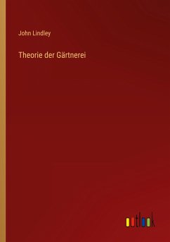 Theorie der Gärtnerei - Lindley, John