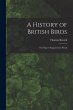 A History of British Birds: The Figures... - Bild 1