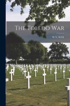 The Toledo War - Way, W. V.