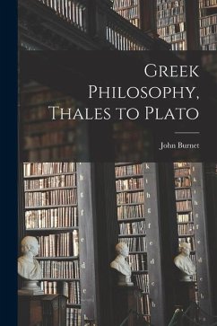 Greek Philosophy, Thales to Plato - Burnet, John