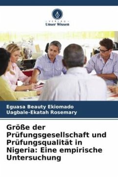 Größe der Prüfungsgesellschaft und Prüfungsqualität in Nigeria: Eine empirische Untersuchung - Beauty Ekiomado, Eguasa;Rosemary, Uagbale-Ekatah