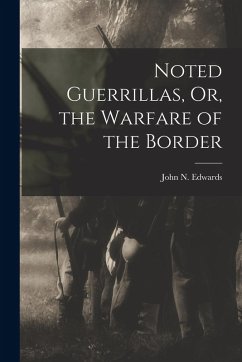 Cover Noted Guerrillas, Or, the Warfare of the Border