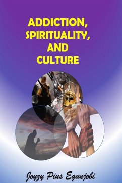 ADDICTION, SPIRITUALITY, AND CULTURE - Egunjobi, Joyzy